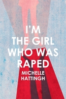 I'm the Girl Who Was Raped 1967673543 Book Cover