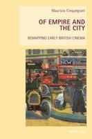 Of Empire and the City: Remapping Early British Cinema 303430823X Book Cover