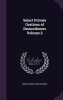 Select Private Orations of Demosthenes Volume 2 1164922297 Book Cover