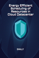 Energy Efficient Scheduling of Resources in Cloud Datacenter 1916706339 Book Cover