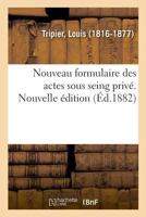 Nouveau formulaire des actes sous seing privé. Nouvelle édition 2329008201 Book Cover