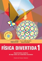 Física divertida 1: Experimentos creativos de bajo costo con materiales reciclados 6077130494 Book Cover