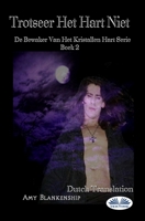 Trotseer Het Hart Niet: De Bewaker Van Het Kristallen Hart Serie Boek 2 8835427738 Book Cover