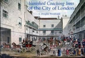 The Vanished Coaching Inns of the City of London 1905286309 Book Cover