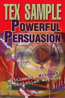 Powerful Persuasion: Multimedia Witness In Christian Worship 0687339014 Book Cover