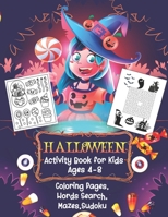 Halloween Activity Book for kids ages 4-8: A Funny Scary Workbook For Happy Halloween Learning Costume Party Coloring Book Mazes Word Search and More! B08JF29RPM Book Cover