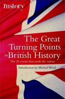 The Great Turning Points of British History: The 20 Events That Made the Nation 1845299272 Book Cover