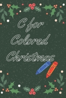 C for Colored Christmas: Extra Simple Creative Christmas-themed Word & Coloring creative book for young smart kids B08PJ1LK9B Book Cover