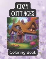 Cozy Cottages Coloring Book B0BHN5NKW9 Book Cover