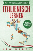 Mit Kurzgeschichten Italienisch lernen - 15 storie italiane: Italien und seine Kultur kennen lernen. 15 Kurzgeschichten für Anfänger und ... Vokabellisten (Leo Babel) (German Edition) B08JVLBTGQ Book Cover