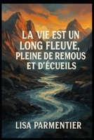 La vie est un long fleuve, plein de remous et d’écueils (French Edition) B0G6TF2NVG Book Cover