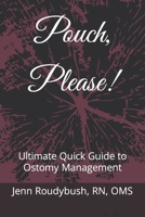 Pouch, Please!: Ultimate Quick Guide to Ostomy Management B0CCCMPC8G Book Cover