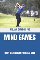 Mind Games: Daily Meditations for Great Golf 1661075215 Book Cover