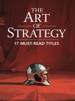 The Art of Strategy: 17 Must-Read Titles: Alexander the Great, Hannibal, Napoleon, George Washington, Bismarck, Caesar, Augustus, Lorenzo de' Medici 9378712045 Book Cover