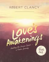 Love's Awakenings: Healing the Human Spirit 0985939540 Book Cover