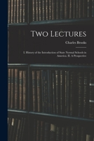 Two Lectures: I. History of the Introduction of State Normal Schools in America. II. A Prospective 1016470819 Book Cover