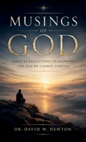 Musings of God: Biblical Reflections on Knowing the God We Cannot Contain B0H6J6GD6Q Book Cover