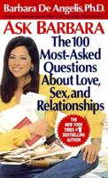 Ask Barbara: The 100 Most Asked Questions About Love, Sex, and Relationships 0385314329 Book Cover