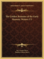 The Golden Remains of the Early Masonic Writers V5 1162605316 Book Cover