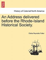 An Address delivered before the Rhode-Island Historical Society. 1241470014 Book Cover