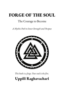 FORGE OF THE SOUL: The Courage to Become: A Mythic Path to Inner Strength and Purpose 191925790X Book Cover