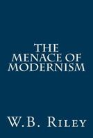 The Menace of Modernism 1502733943 Book Cover
