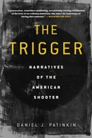 The Trigger: Narratives of the American Shooter 1628729198 Book Cover