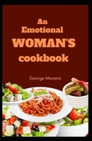 An emotional woman’s cookbook B0BKRX7X5F Book Cover
