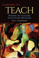 Learning to Teach: Primer on Teacher Education Methods B0CKL9XZ6N Book Cover