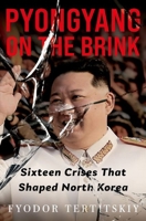 Pyongyang on the Brink : Sixteen Crises That Shaped North Korea 180526608X Book Cover