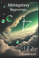 Metagalaxy: Beginnings... B0CDN5VX51 Book Cover