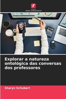 Explorar a natureza ontológica das conversas dos professores (Portuguese Edition) 6207662482 Book Cover