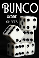 Bunco Score Sheets: Bunco Score Cards, Bunco Party Supplies, 100 Score Keeping Pages For Bunco Lovers 1693364727 Book Cover