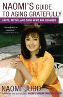Naomi's Guide to Aging Gratefully: Facts, Myths, and Good News for Boomers 0743275152 Book Cover