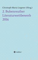 2. Bubenreuther Literaturwettbewerb 2016 3734562228 Book Cover