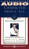 Doris Kearns Goodwin on Franklin D. Roosevelt (Character Above All, #1) 0671045393 Book Cover