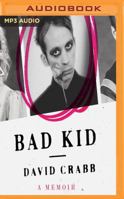 Bad Kid: A Memoir of Growing Up Gay and Goth in Texas 0062371282 Book Cover