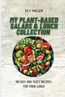 My Plant-Based Salads & Lunch Collection: 50 Easy and tasty Recipes for your Lunch 1802772642 Book Cover