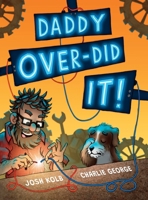 Daddy over-Did It 1962512118 Book Cover