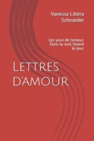 Lettres d'amour: Les yeux de l’amour, Dans la nuit, Voient le jour. (French Edition) B0DTFP8FZZ Book Cover