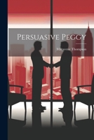 Persuasive Peggy 1021737712 Book Cover