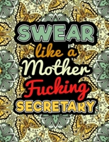 Swear Like A Mother Fucking Secretary: Easy and Simple Adult Coloring Book Swear Words Large Print Edition for Coloring Practice and Relaxation B08JZWNJ3G Book Cover