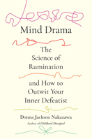 Mind Drama: The Science of Rumination and How to Outwit Your Inner Defeatist 0593980190 Book Cover