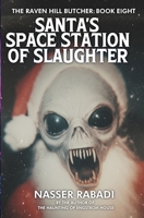 SANTA’S SPACE STATION OF SLAUGHTER: A Slasher Horror Novel (THE RAVEN HILL BUTCHER) 1954931336 Book Cover