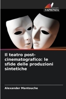 Il teatro post-cinematografico: le sfide delle produzioni sintetiche 6206132765 Book Cover