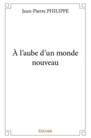 À l'aube d'un monde nouveau (French Edition) 2414187654 Book Cover