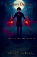 Carmen's Destiny - Taking The Unexpected Path B0FQ88LTJ2 Book Cover