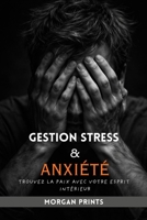 GESTION STRESS ET ANXIÉTÉ: TROUVEZ LA PAIX AVEC VOTRE ESPRIT INTÉRIEUR (French Edition) B0GFXBX8NG Book Cover