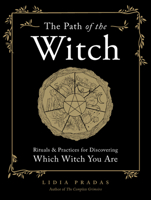 The Path of the Witch: Rituals & Practices for Discovering Which Witch You Are 1589239830 Book Cover