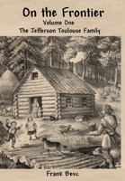 On the Frontier: The Jefferson Toulouse Family 1716948908 Book Cover